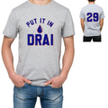 Put It In Drai Tee