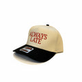 Always Late embroidered off white hat with black brim