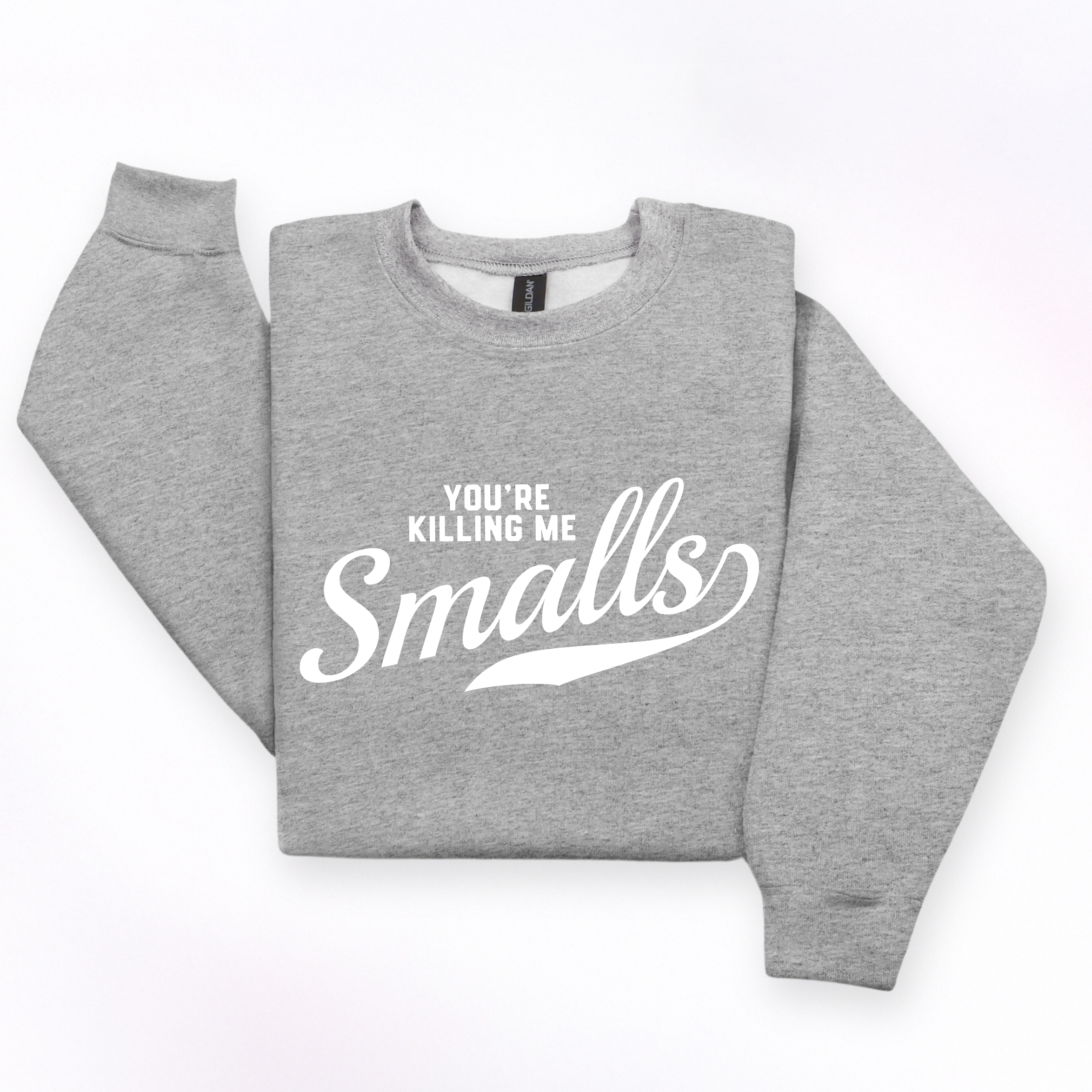 You're Killing Me Smalls Crewneck